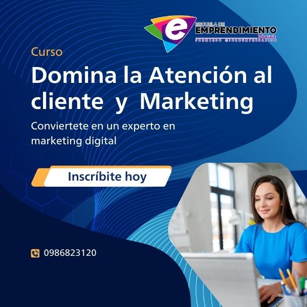 DOMINA LA ATENCION AL CLIENTE Y EL MARKETING DIGITAL